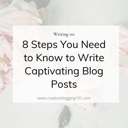 8 Steps you need to know to write captivating blog posts